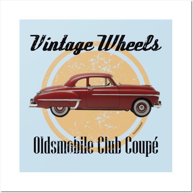 Vintage Wheels - Oldsmobile Club Coupé Wall Art by DaJellah